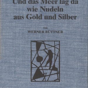 Und das Meer lag da wie Nudeln aus Gold und Silber