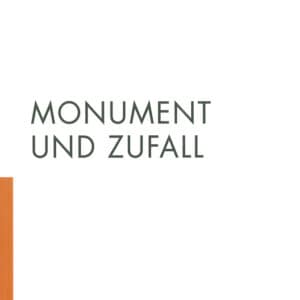 MONUMENT UND ZUFALL