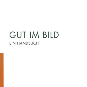 GUT IM BILD - Ein Handbuch