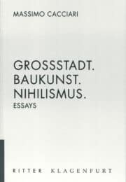 Großstadt. Baukunst. Nihilismus. Essays
