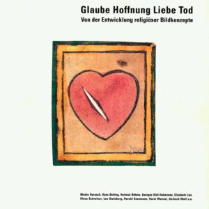 Glaube Hoffnung Liebe Tod. Von der Entwicklung religiöser Bildkonzepte