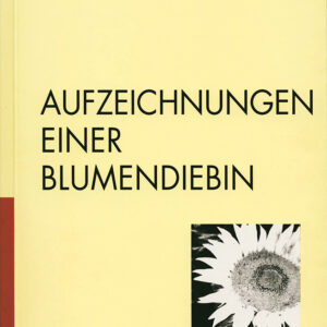 Aufzeichnungen einer Blumendiebin