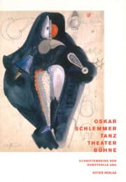 Oskar Schlemmer - Tanz, Theater, Bühne
