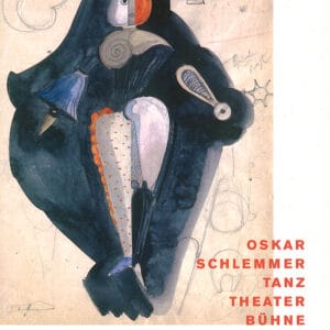 Oskar Schlemmer - Tanz, Theater, Bühne