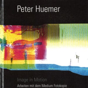 Image in Motion - Arbeiten mit dem Medium Fotokopie