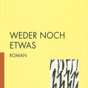 WEDER NOCH ETWAS. Roman