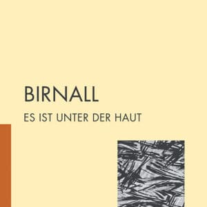 BIRNALL, Es ist unter der Haut