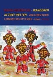 Wanderer in zwei Welten, Vom Leben in der Kommune des Otto Mühl