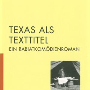 TEXAS ALS TEXTTITEL. Ein Rabiatkomödienroman
