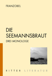 DIE SEEMANNSBRAUT  Drei Monologe