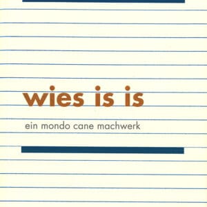 WIES IS IS. Ein Mondo Cane Machwerk