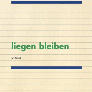 liegen bleiben. prosa