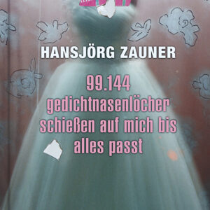 99.144 gedichtnasenlöcher schießen auf mich bis alles paßt