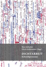 DICHTARBEIT - Schreibprozesse