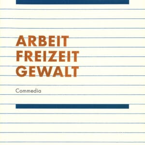 ARBEIT FREIZEIT GEWALT. Commedia