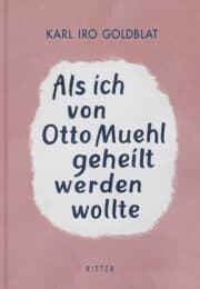 Als ich von Otto Muehl geheilt werden wollte