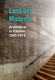 Land der Moderne - Architektur in Kärnten 1945-1979