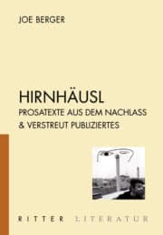 HIRNHÄUSL - Prosatexte aus dem Nachlass & verstreut Publiziertes