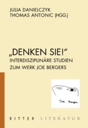 „DENKEN SIE!“ - Interdisziplinäre Studien zum Werk Joe Bergers