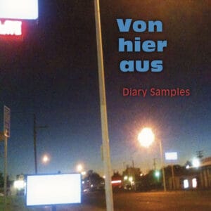 Von hier aus. Diary Samples