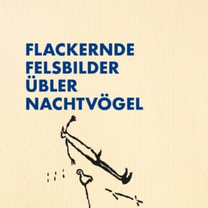 FLACKERNDE FELSBILDER ÜBLER NACHTVÖGEL / FLICKERING CAVE PAINTINGS OF NOXIOUS NIGHTBIRDS