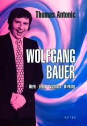 WOLFGANG BAUER, Werk - Leben - Nachlass - Wirkung