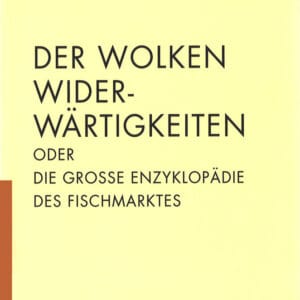 Der Wolken Widerwärtigkeiten oder Die große Enzyklopädie des Fischmarktes