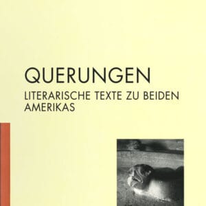 Querungen, literarische Texte zu den beiden Amerikas