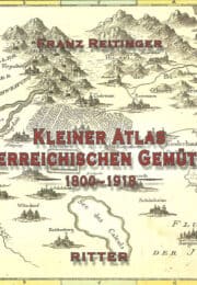 Kleiner Atlas der österreichischen Gemütlichkeit (1800-1918)