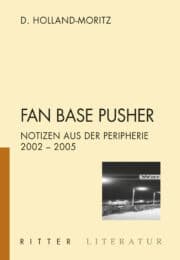 FAN BASE PUSHER. Notizen aus der Peripherie 2002-2005