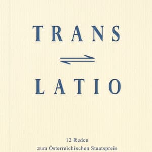 Translatio. 12 Reden zum Österreichischen Staatspreis für lit. Übersetzung 1998 - 2010
