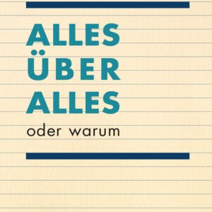 ALLES ÜBER ALLES – oder warum