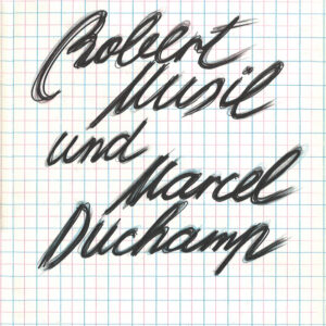 Robert Musil und Marcel Duchamp