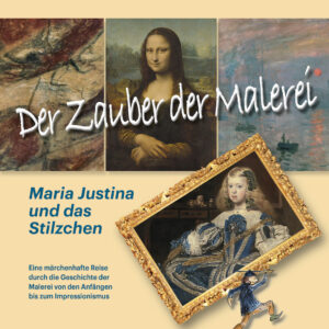 Der Zauber der Malerei – Maria Justina und das Stilzchen