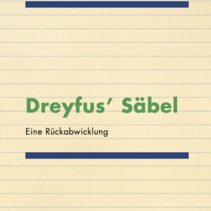Dreyfus’ Säbel – Eine Rückabwicklung